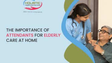 Why-do-the-elderly-need-an-attendant-at-home?